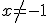 x\not=-1